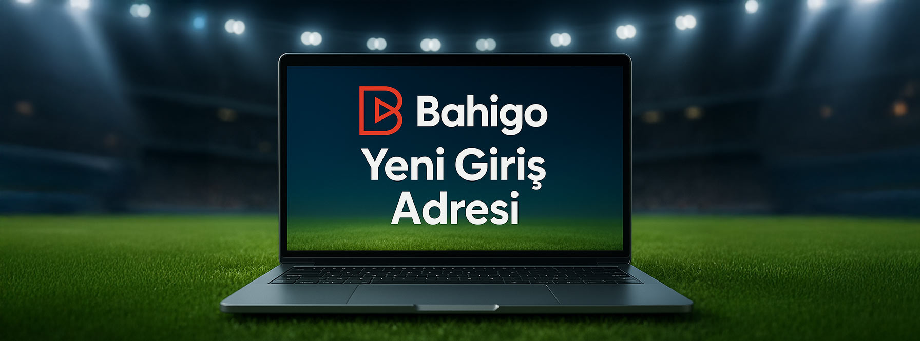 Bahigo Yeni Giriş Adresi